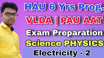 HAU 6 years program | Luvas VLDA |PAU AAT entrance exam preparation 2021 | Science Physics lecture 2