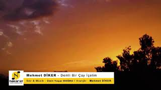 Demli Bir Çay İçelim.. Söz-Müzik:Ümit Yaşar DOĞRU Seslendiren: Mehmet Diker