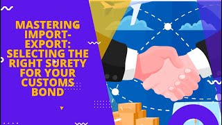 Mastering Import-Export: Selecting the Right Surety for Your Customs Bond