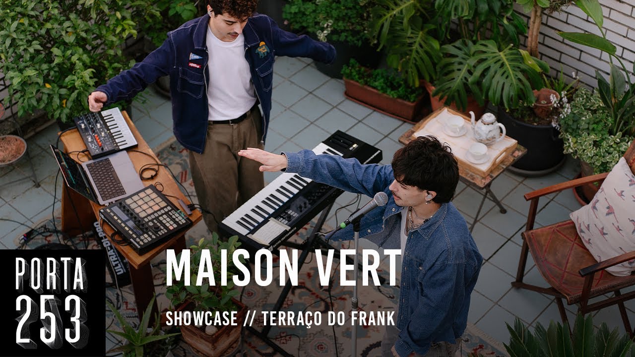MAISON VERT // Ao Vivo na Porta 253