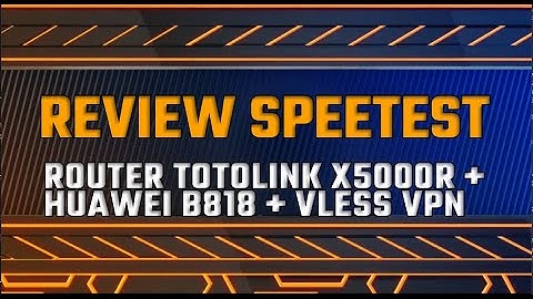 REVIEW SPEEDTEST ROUTER TOTOLINK X5000R (OpenWRT) + VLESS