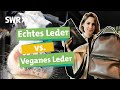 Veganes Leder. WTF?! Wie funktioniert das und was können Echt-Leder Alternativen? I Ökochecker SWR