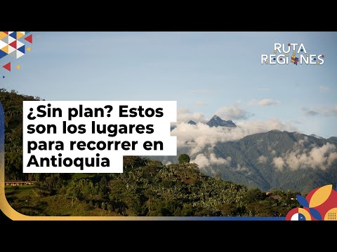 Turismo en Antioquia: Estos son los lugares que debe visitar