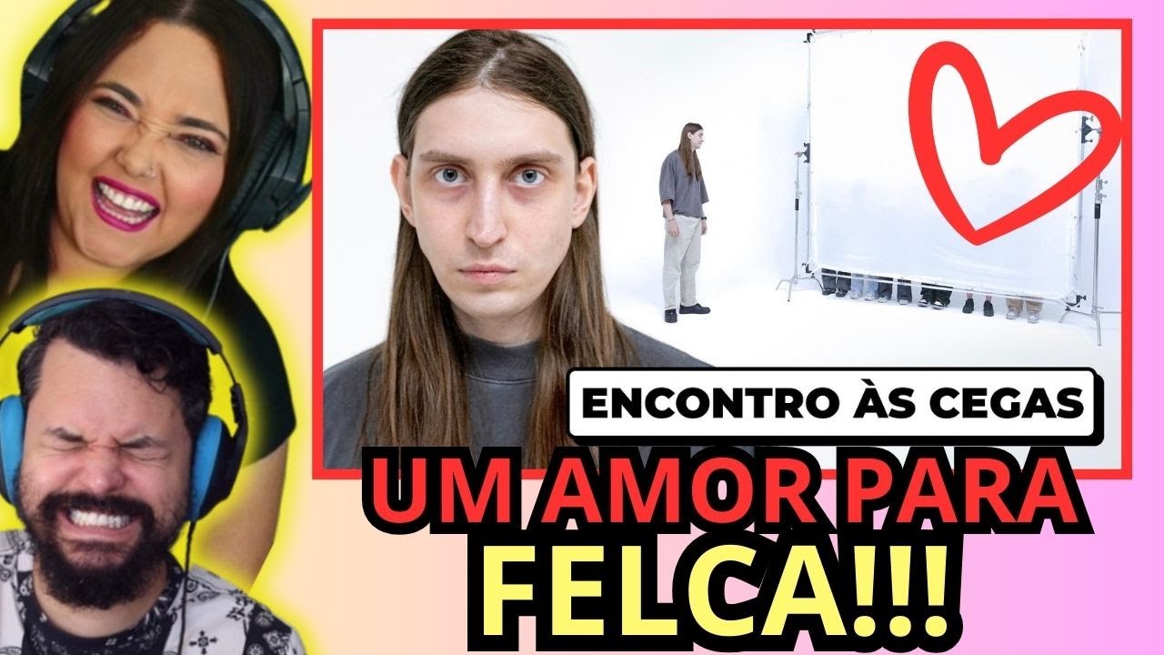 um amor a altura de FELCA! ENCONTRO ÀS CEGAS (PEIXE) ‹ REACT ›