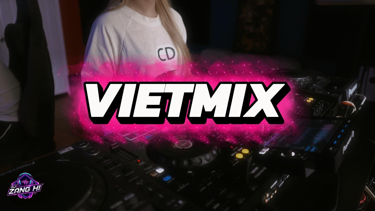 VietMix 2026 Suy Dét |  BY DJ ZANG HI