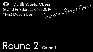 Grand Prix FIDE Jerusalem 2019 Round 2 Game 1