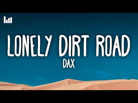 Dax - Lonely Dirt Road (Lyrics)