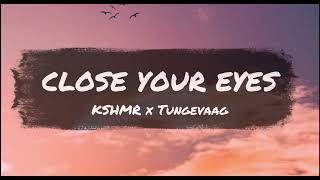 KSHMR x Tungevaag - Close Your Eyes [Lyrics]