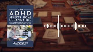 How ADHD Affects Home Organization Book Summary | The ADHD-Friendly System for a Clutter-Free Home