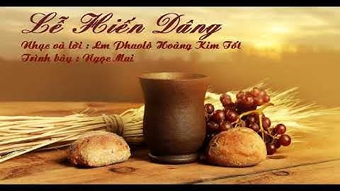 Lễ Hiến Dâng ‐ Lm Phaolô Hoàng Kim Tốt