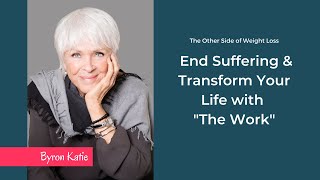 End Suffering & Transform Your Life with Byron Katie