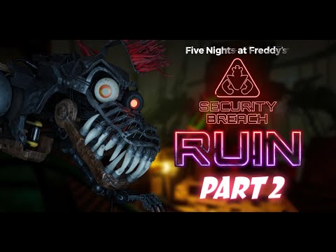 Five Nights at Freddy's Security Breach: RUIN - Part 2 