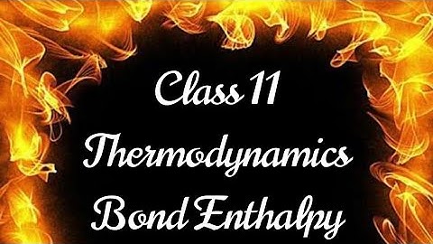 Standard 11 - Thermodynamics - Part 15 - Enthalpy of Atomization-Bond Enthalpy