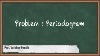 Famous Problem Periodogram - Power Spectrum Estimation - Advanced Digital Signal Processing Net Worth