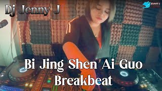Dj Bi Jing Shen Ai Guo Breakbeat Dj Jenny J