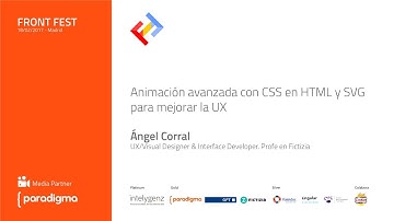 Animación avanzada con CSS en HTML y SVG para mejorar la UX - Ángel Corral. FrontFest 2.017