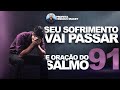 SEU SOFRIMENTO VAI PASSAR ORAÇÃO SALMO 91 HOJE DEUS TE RENOVA AS FORÇAS 🙏🏻