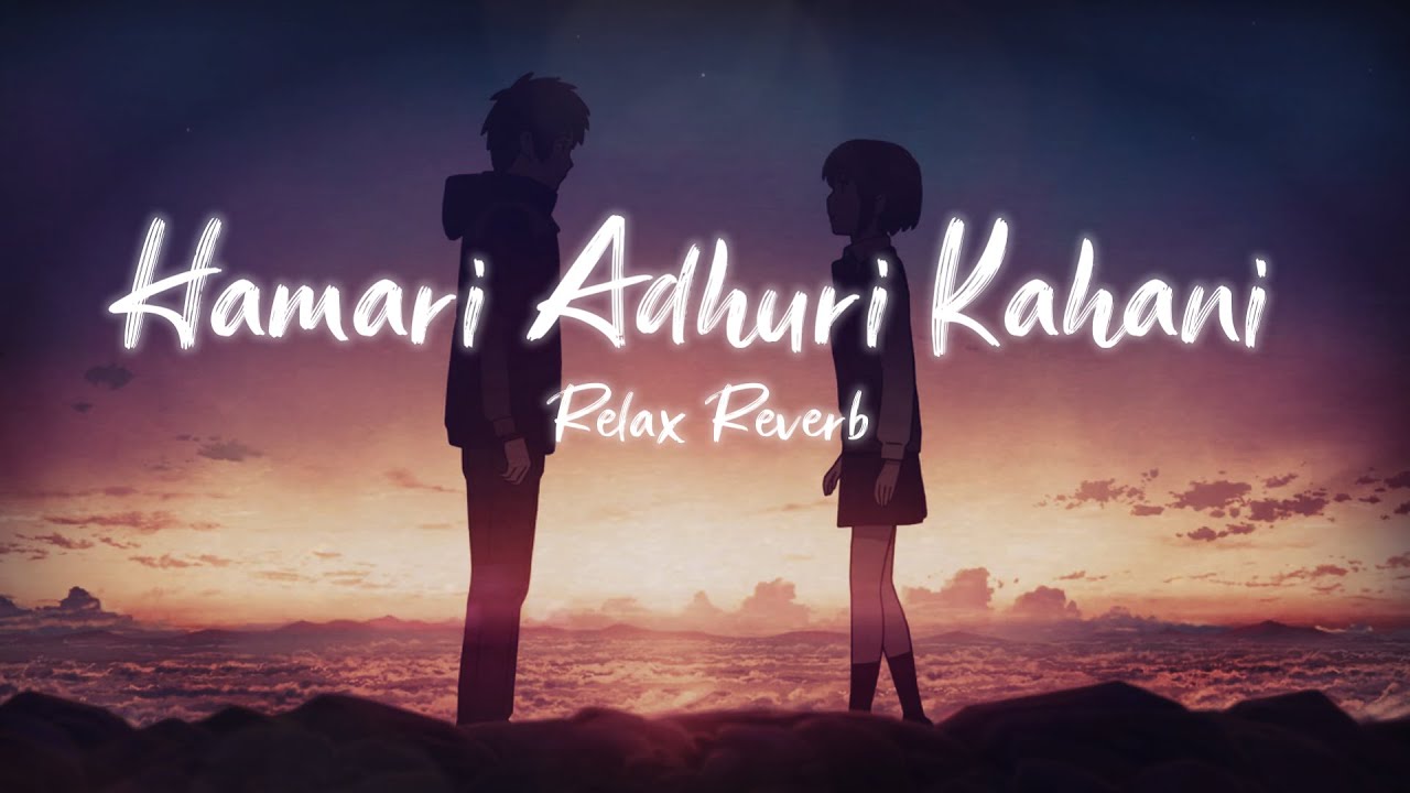 Hamari Adhuri Kahani (slowed+reverb) | Relax Reverb