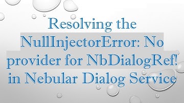 Resolving the NullInjectorError: No provider for NbDialogRef! in Nebular Dialog Service