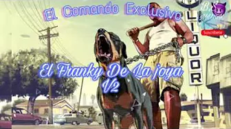 Comando exclusivo - El Franky de la joya V2 Comando exclusivo - El Franky de la joya V2
