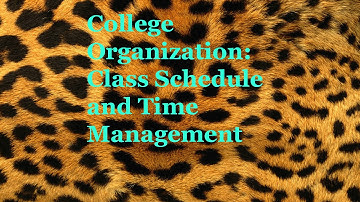 College Organization: Class Schedule and Time Management