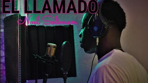 EL LLAMADO (FREESTYLE) NOEL SOLIMAN