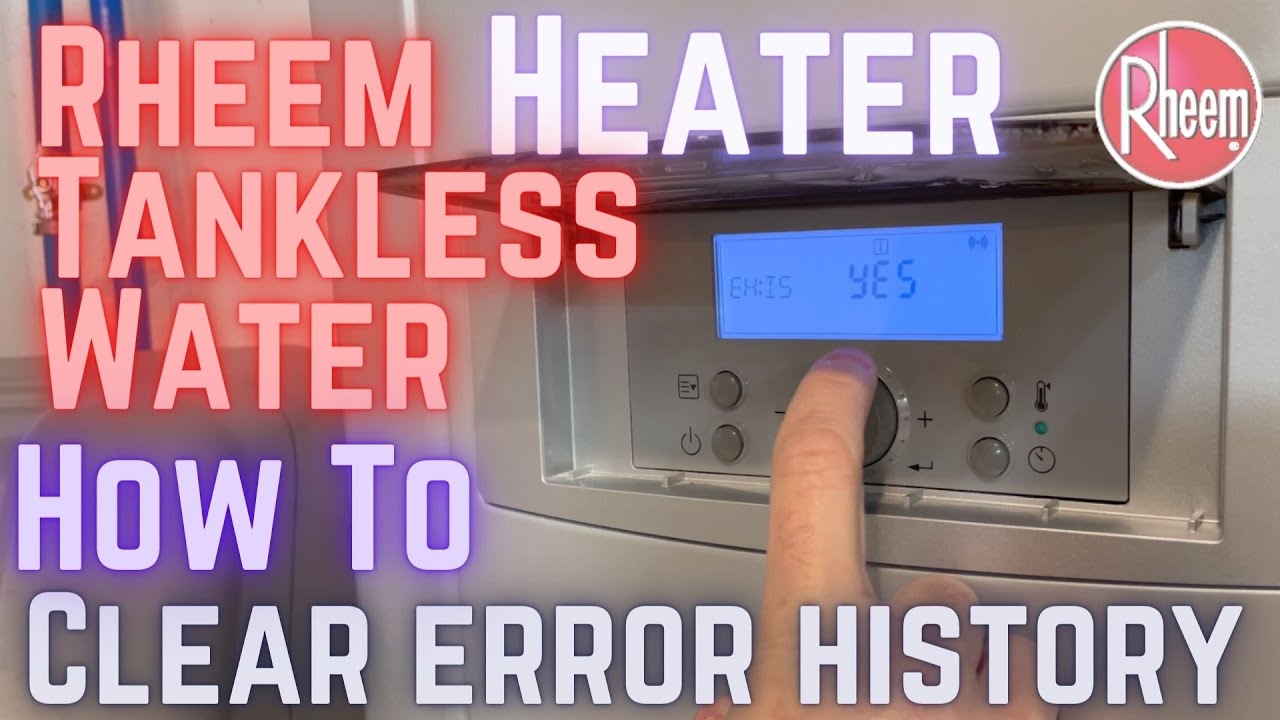 Rheem Tankless Water Heater Check and Clear Error History how to - YouTube