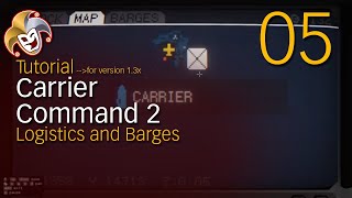 Carrier Command 2 Tutorial ~ 05 FINAL ~ Logistics and Barges