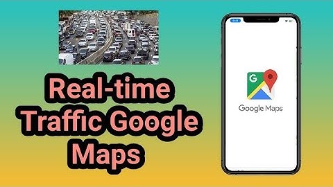 Google Maps tips; Get a Real-time Traffic Data