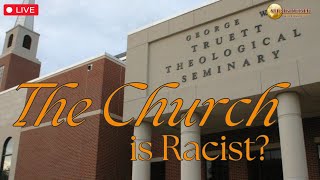 The Church is Racist?