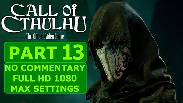 CALL OF CTHULHU - PART 13 No commentary gameplay [Max settings 1080 HD]