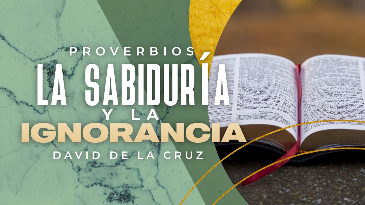 La Sabiduría y la Ignorancia | Pr. David de la Cruz | VNPEM Norte