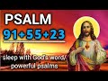 [ 🙏 LISTEN TO SLEEP ] Psalm 91 Psalm 55 Psalm 23: BEST PSALM | "POWERFUL PRAYER"