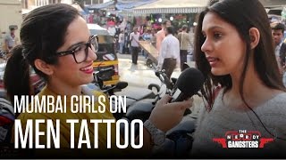 Mumbai Girls On Men Tattoo - What Turns Them On? | The Nerdy Gangsters Mumbai Girls On Men Tattoo - What Turns Them On? | The Nerdy Gangsters