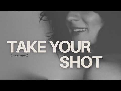 TAKE YOUR SHOT - LYRIC VIDEO