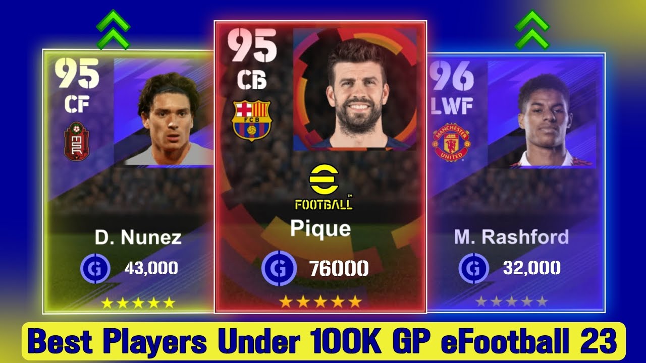 Best Players Under 100K GP EFootball 23 Mobile PC Ft D Nunez Pique best-players-under-100k-gp-efootball-23-mobile-pc-ft-d-nunez-pique