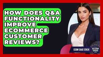 How Does Q&A Functionality Improve eCommerce Customer Reviews? - Ecom SaaS Stack