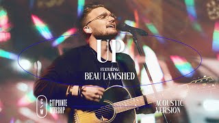 Video thumbnail of "UP (Acoustic) - Citipointe Worship | Beau Lamshed"