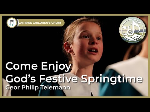 Telemann: Come Enjoy God's Festive Springtime - Cantare Children's Choir Calgary, Cantiga