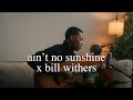 ain't no sunshine - bill withers (joseph solomon cover)