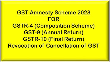 GST AMNESTY SCHEME 2023 FOR GSTR 4, GSTR 9, GSTR 10 || BY CA CHETAN VISPUTE || GST NOTIFICATION ||