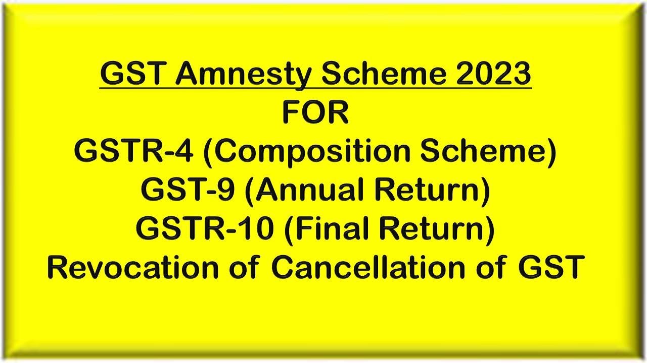 GST AMNESTY SCHEME 2023 FOR GSTR 4 GSTR 9 GSTR 10 BY CA CHETAN gst-amnesty-scheme-2023-for-gstr-4-gstr-9-gstr-10-by-ca-chetan