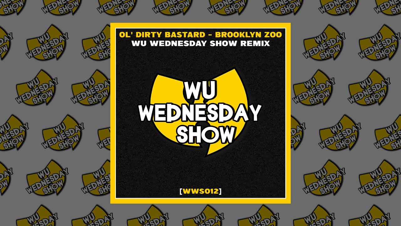 👐 OL' DIRTY BASTARD - BROOKLYN ZOO (WU WEDNESDAY SHOW REMIX