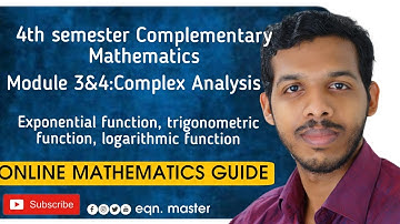 COMPLEX ANALYSIS -  EXPONENTIAL ,TRIGONOMETRIC & LOGARTHMIC FUNCTION. 4th SEM COMPLEMENTARY MATHS