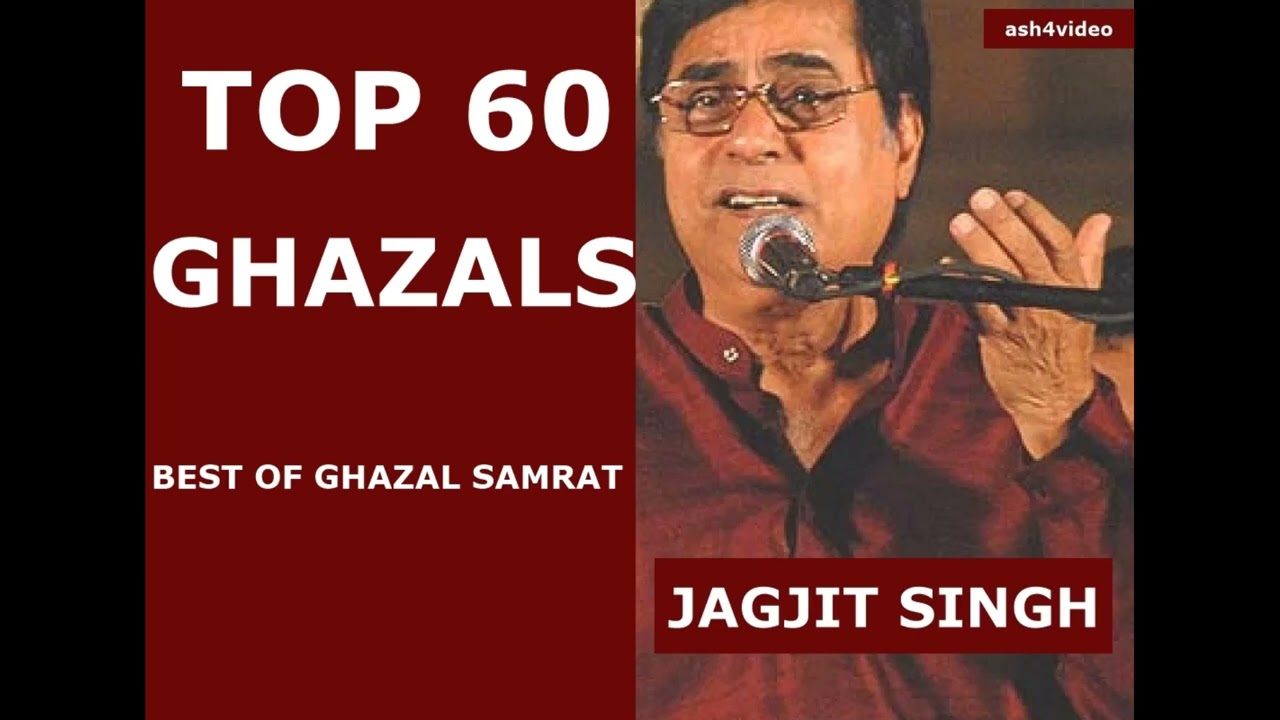 JAGJIT SINGH GHAZALS    TOP 60  SELECTED GHAZALS