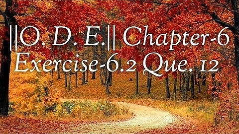 ||O. D. E.|| Chapter-6 Exercise-6.2 Que. 12