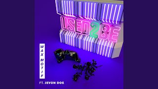 Used 2 Be (feat. Jevon Doe)