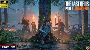 THE LAST OF US PART 2 REMASTERED Full Gameplay Walkthrough PART 12 [ 4K 60FPS PC ] - No Commentary