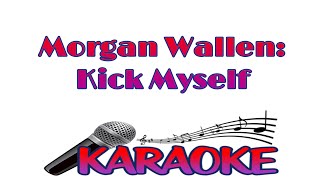 Kick Myself - Morgan Wallen (Karaoke)(With Lyrics)