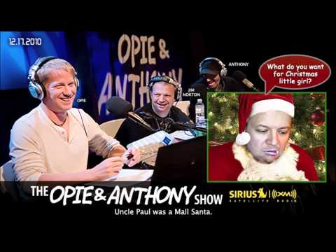 Uncle Paul was a Mall Santa on Opie and Anthony(20...